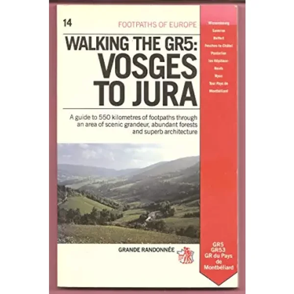Walking the Gr5: Vosges to Jura (Footpaths of Europe) - French Ramblers Association