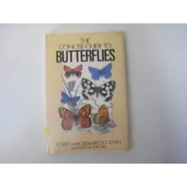 The Concise Guide to Butterflies (Concise Guides to the Wildlife and Plants of Britain and Europe) (Concise Guides to the Wildlife & Plants - Robert and Rosemary Goodden