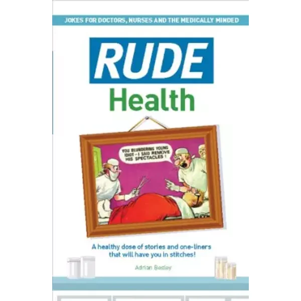 Rude Health: Jokes for Doctor, Nurses and the Medically Minded - Adrian Besley