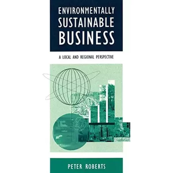 Environmentally Sustainable Business: A Local and Regional Perspective - Peter Roberts