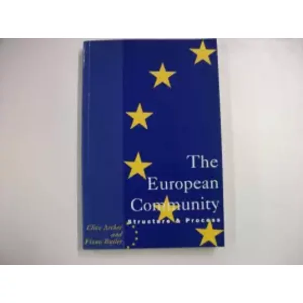 The European Community: Structure & Process - Clive & Fiona Butler Archer