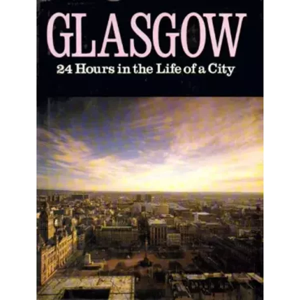 Glasgow: 24 Hours In The Life Of A City - No Author.-image