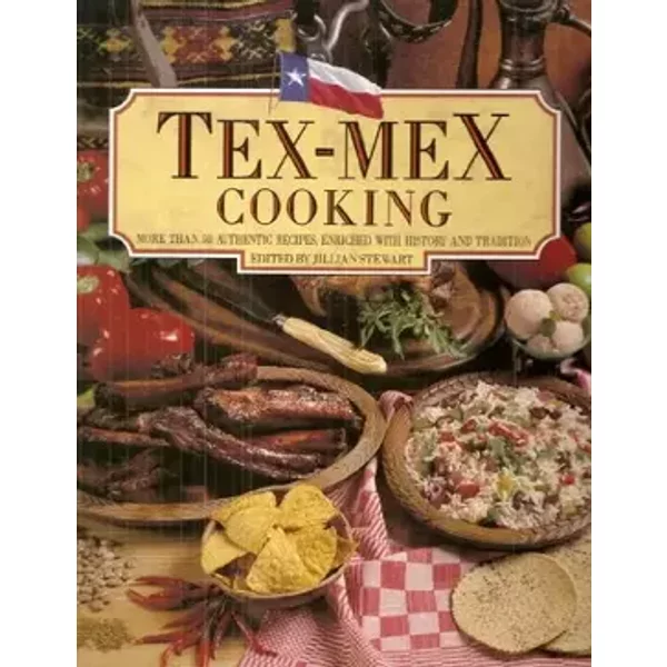 Tex-Mex Cooking: More Than 50 Authentic Recipes Enriched with History and Tradition