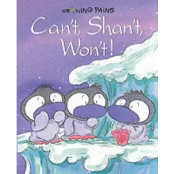 Can't, Shan't, Won't! (Growing Pains) - Gill Davies, Rachael O'Neill