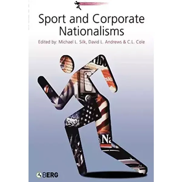 Sport and Corporate Nationalisms (Sport Commerce and Culture)