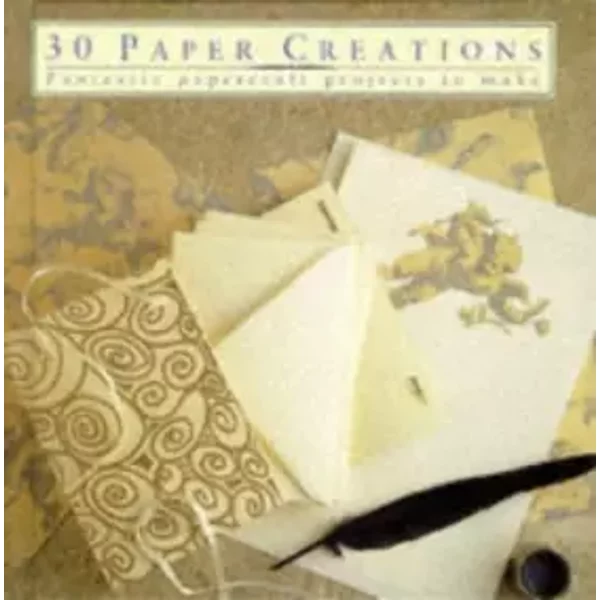 30 Paper Creations: Fantastic Papercraft Projects to Make - Fiona (ed.) Eaton