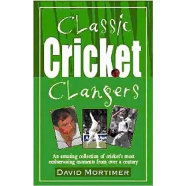 Classic Cricket Clangers - david-mortimer