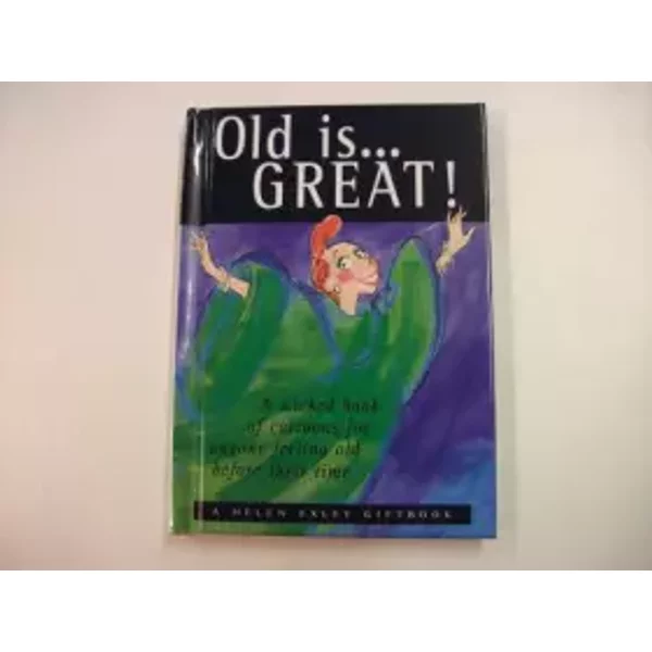 Old Is...Great - Helen Exley, Marcella Markham