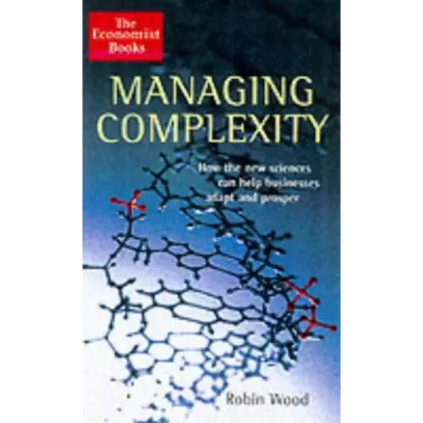 The Economist Managing Complexity: How Businesses Can Adapt and Prosper in the Connected Economy - Robin Wood