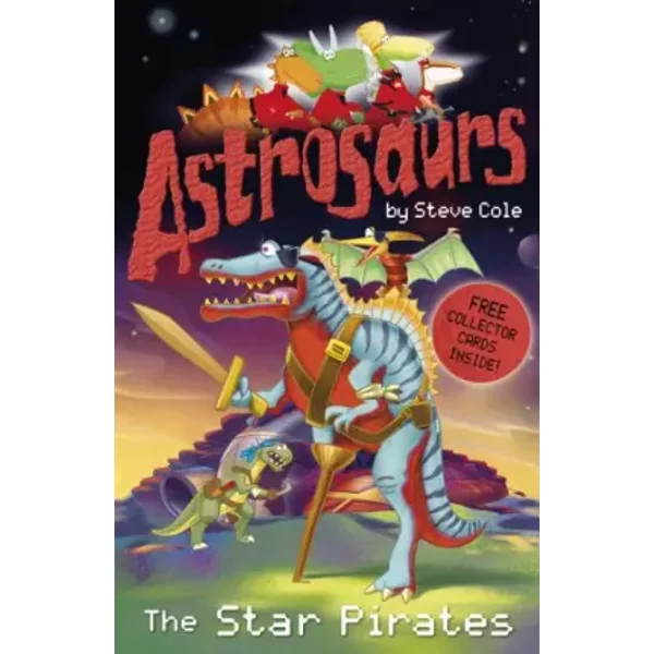 Astrosaurs: The Star Pirates (Astrosaurs) - Steve Cole