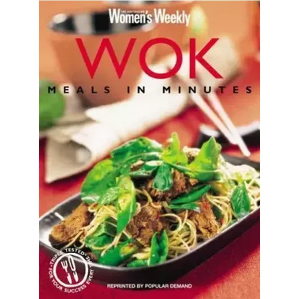Seasoned Wok : Stir-Fries for Today - Australian Women's Weekly Staff