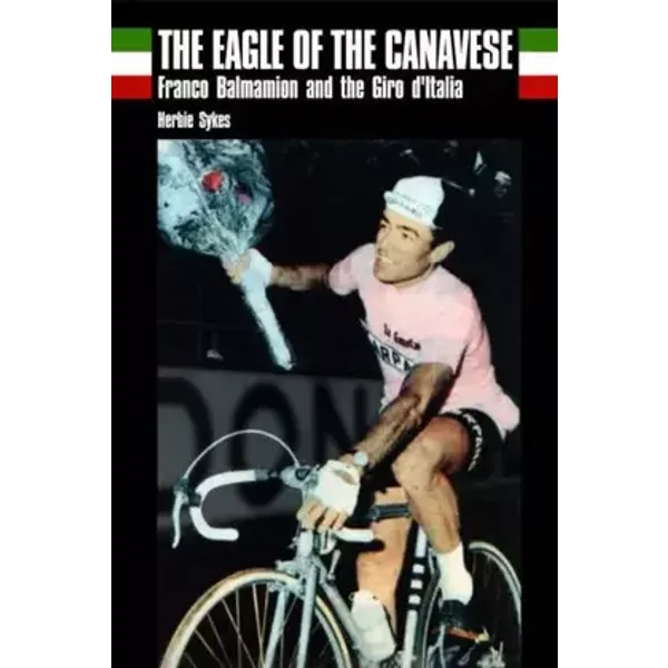 The Eagle of the Canavese: Franco Balmamion and the Giro d'Italia - Herbie Sykes