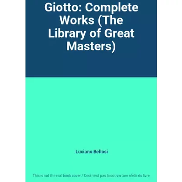 Giotto: Complete Works (The Library of Great Masters) - Luciano Bellosi