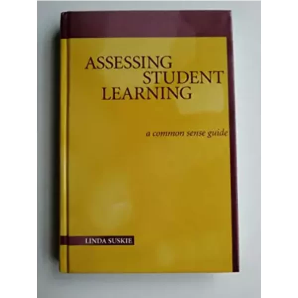 Assessing Student Learning: A Common Sense Guide (JB - Anker) - Linda Suskie