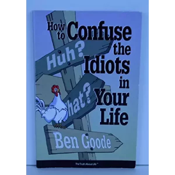 How To Confuse The Idiots In Your Life - Ben Goode-image