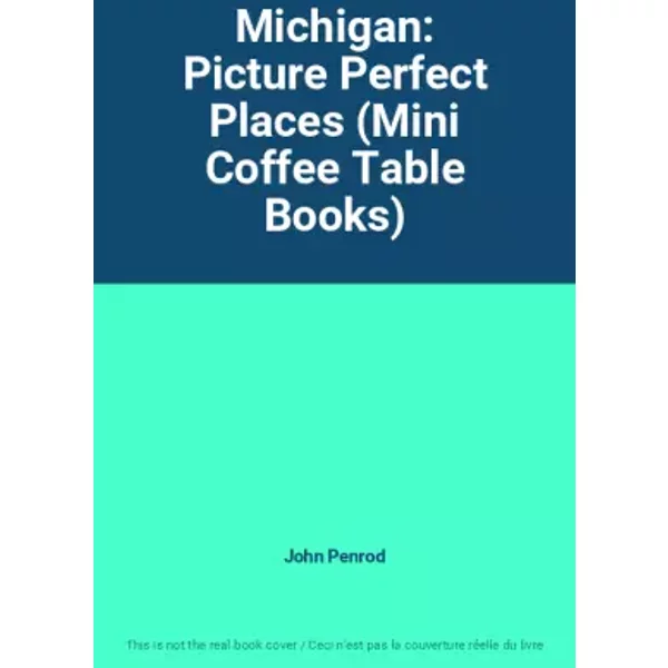 Michigan: Picture Perfect Places (Mini Coffee Table Books) - John Penrod