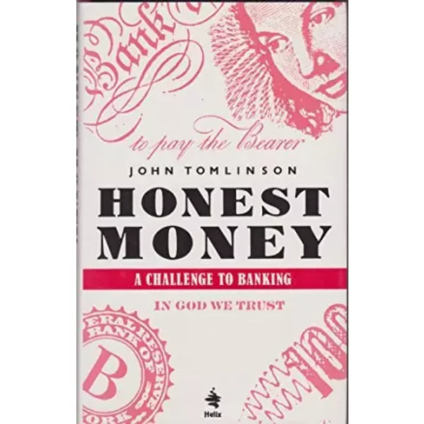 Honest Money: A Challenge to Banking - John Tomlinson