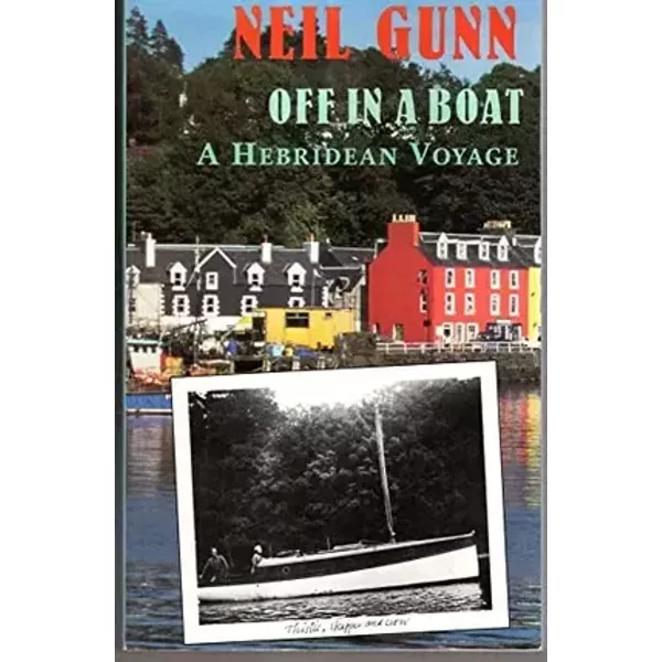 Off In a Boat: A Hebridean Voyage - Neil Gunn