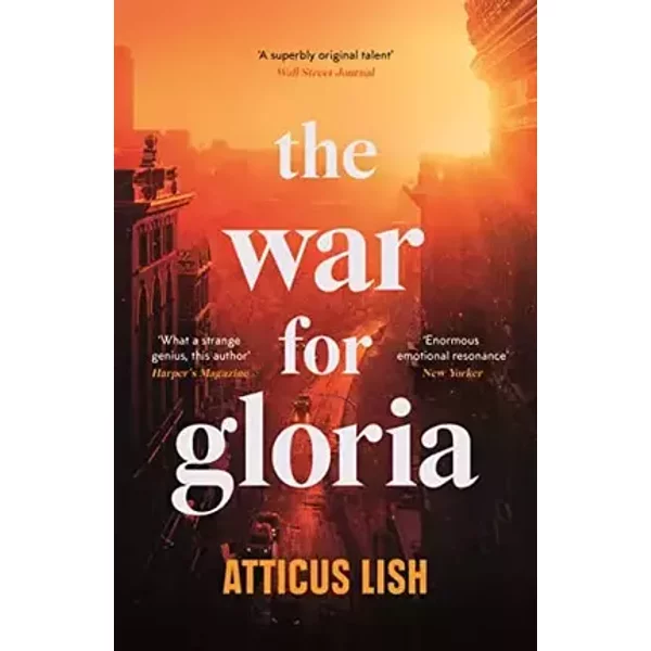 The War for Gloria - Atticus Lish