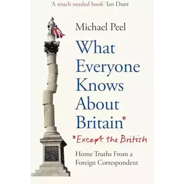 Monoray What Everyone Knows About Britain (Except The British). - Michael Peel