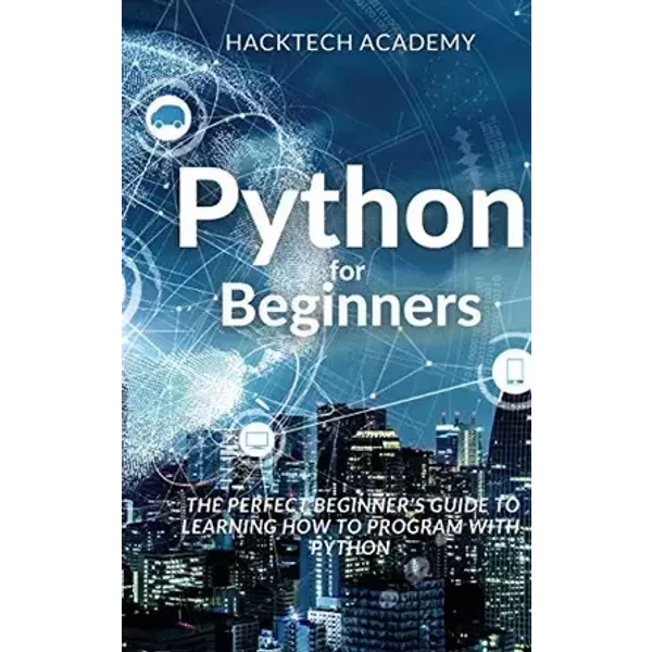 Python for Beginners: The Perfect Beginner's Guide to Learning How to Program with Python - unknown author