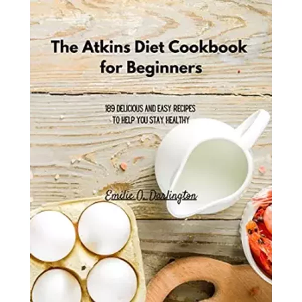 The Atkins Diet Cookbook For Beginners: 189 Delicious And Easy Recipes To Help You Stay Healthy - George H Robinson-image
