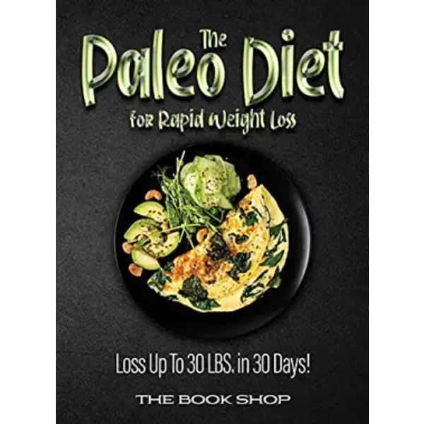 The Paleo Diet For Rapid Weight Loss: Loss Up To 30 Lbs. In 30 Days! - The Book Shop-image
