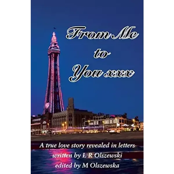 From Me to You xxx: A true love story revealed in letters - L R Olszewski