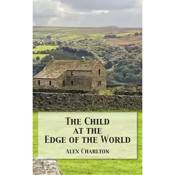 The Child at the Edge of the World - Alex Charlton