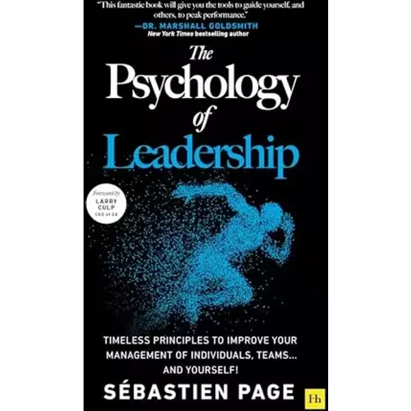 The Psychology of Leadership: Timeless Principles to Improve Your Management of Individuals, Teams... and Yourself! - Sébastien Page