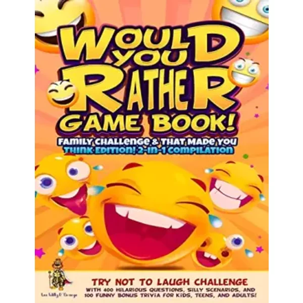 Would You Rather Game Book! Family Challenge & That Made You Think Edition!: 2-In-1 Compilation - Try Not To Laugh Challenge with 400 Hilari - Leo Willy D'Orange