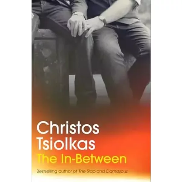 The In-Between: From the Booker Prize-longlisted author of THE SLAP - Christos Tsiolkas