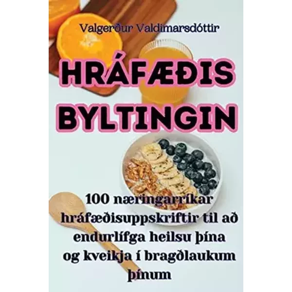 Hráfæðisbyltingin (Icelandic Edition) - Valgerður Valdimarsdóttir