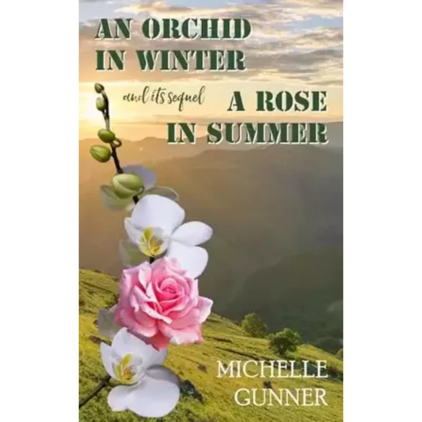 An Orchid in Winter and it's sequel A Rose in Summer - Michelle Gunner