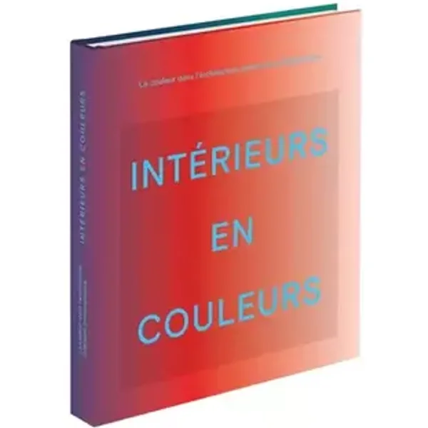 Intérieurs en couleur: La couleur dans l'architecture d'intérieur contemporaine - Editors Phaidon, India Mahdavi