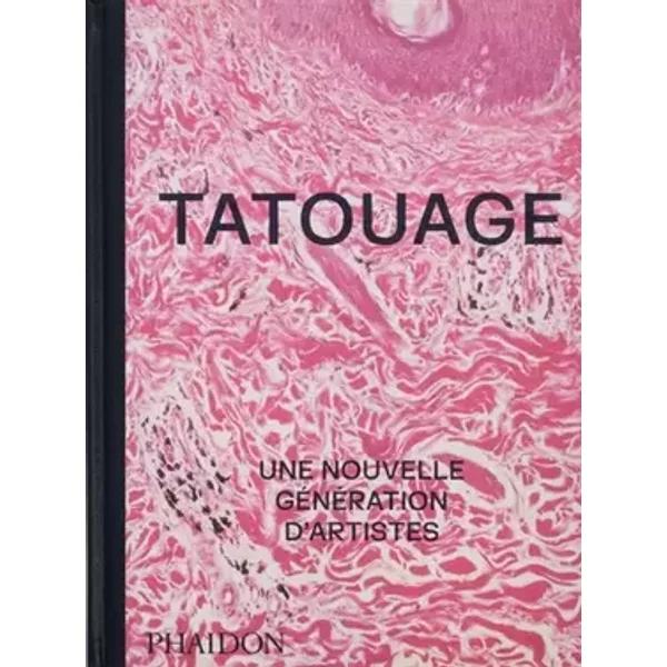 Tatouage: Une nouvelle génération d'artistes - Phaidon