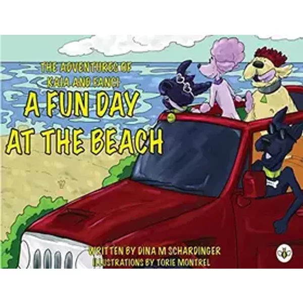 The Adventures of Kaia and Fanci: A Fun Day at the Beach - Dina M Schardinger