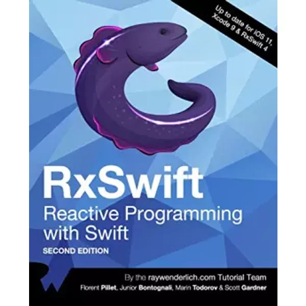RxSwift: Reactive Programming with Swift, Second Edition - raywenderlich.com Team, Florent Pillet, Junior Bontognali, Marin Todorov, Scott Gardner