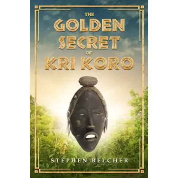 The Golden Secret of Kri Koro - Stephen Belcher