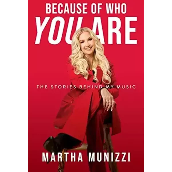 Because of Who You Are: The Stories Behind My Music - Martha Munizzi