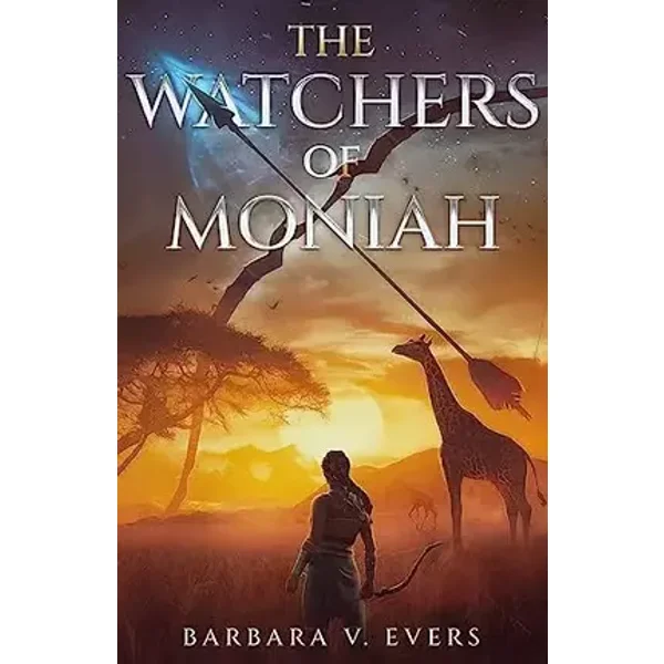 The Watchers of Moniah: Book 1 (The Watchers of Moniah Trilogy) - Barbara V Evers