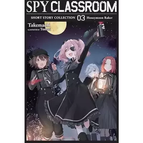 Spy Classroom Short Story Collection, Vol. 3 (light novel): Honeymoon Raker (Volume 3) - Takemachi