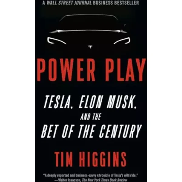 Power Play: Tesla, Elon Musk, and the Bet of the Century - Tim Higgins
