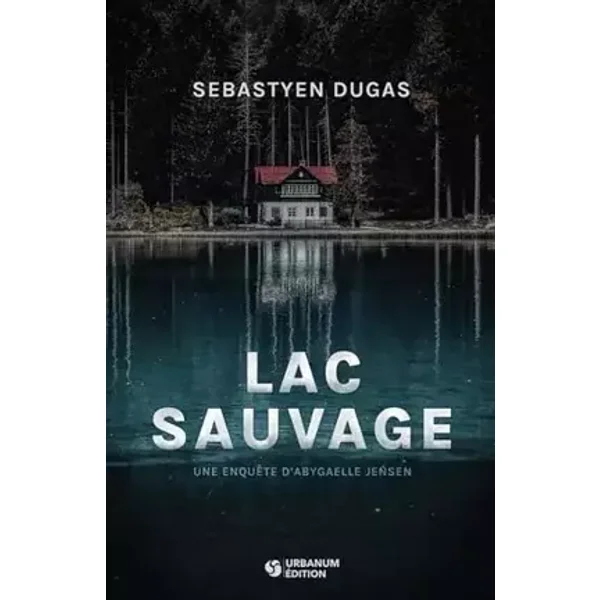 Lac Sauvage (Abygaelle Jensen) - Sébastyen Dugas