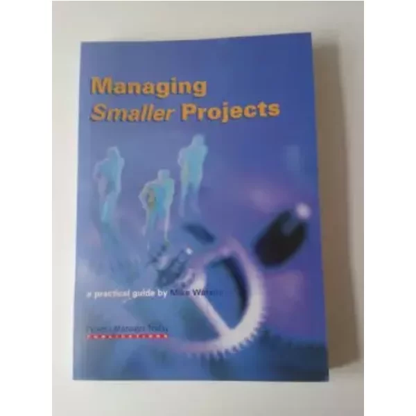 Managing Smaller Projects: A Practical Guide - Mike Watson-image