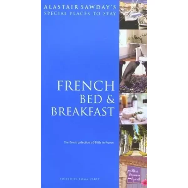 Alastair Sawday's Special Places to Stay French Bed & Breakfast - Alastair Sawday