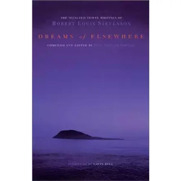 Dreams of Elsewhere: The Selected Travel Writings of Robert Louis Stevenson - June Skinner Sawyers, Robert Louis Stevenson