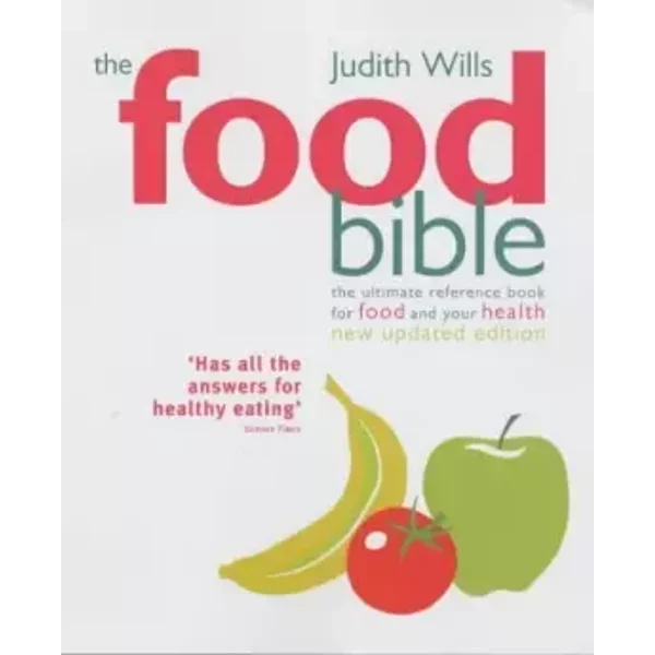 The Food Bible: The Ultimate Reference Book For Food And Your Health - Judith Wills-image