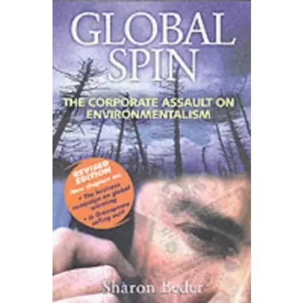 Global Spin : The Corporate Assault on Environmentalism - Sharon Beder