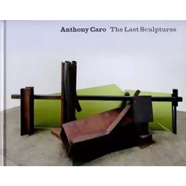 Anthony Caro - the Last Sculptures - Unnamed Unnamed